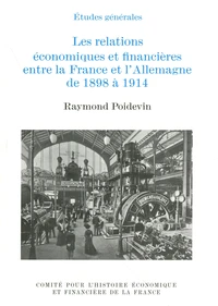 Les relations économiques et financières entre la France et l'Allemagne de 1898 à 1914