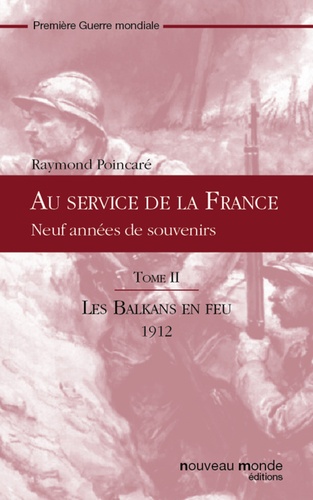 Au service de la France, tome II. Les Balkans en feu : 1912