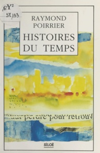 Raymond Poirrier - Histoires du temps.
