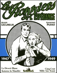 Les Pionniers De L'Esperance Volume 2 : 1947-1949 : Le Desert Blanc. Kataraz La Maudite. Cinq Cent Mille Ans Avant