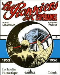 Les Pionniers De L'Esperance Volume 4 : 1953-1956 : Le Jardin Fantastique. Caluda