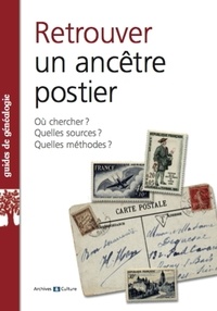 Raymond Poulain - Retrouver un ancêtre postier - Où chercher ? Quelles sources ? Quelles méthodes ?.