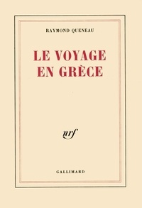 Raymond Queneau - Le Voyage en Grèce.