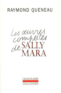 Raymond Queneau - Les oeuvres complètes de Sally Mara.