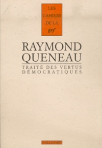 Raymond Queneau - Traité des vertus démocratiques.