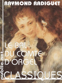 Raymond Radiguet - Le bal du comte d'Orgel - ""à cause de la liberté de ses moeurs, certaines maisons lui étaient hostiles"".