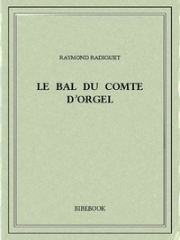 Raymond Radiguet - Le bal du comte d’Orgel.