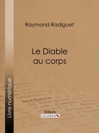 Raymond Radiguet et  Ligaran - Le Diable au corps - Roman sentimental initiatique.