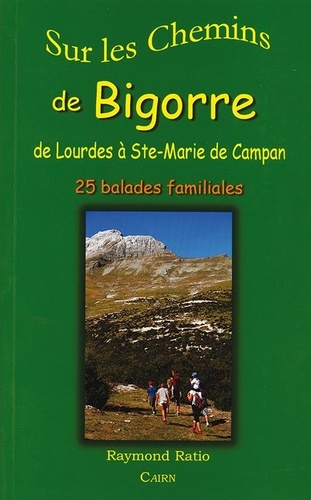 Raymond Ratio - Sur les chemins de Bigorre - Lourdes à Sainte-Marie de Campan.