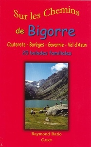 Raymond Ratio - Sur les chemins de Bigorre - Cauterets-Barèges-Gavarnie-Val d'Azun.