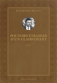 Raymond Réant - Pouvoirs étranges d'un clairvoyant.