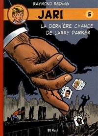 Raymond Reding - Jari Tome 5 : La dernière chance de Larry Parker.