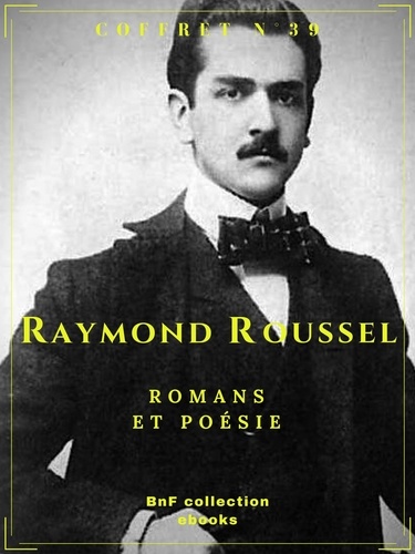 Coffret Raymond Roussel. Romans et poésie