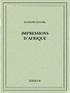 Raymond Roussel - Impressions d’Afrique.