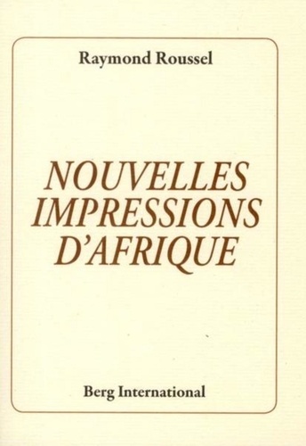 Raymond Roussel - Nouvelles impressions d'Afrique.