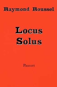Raymond Roussel - Oeuvres complètes  Tome 4 - Locus solus.