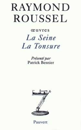 Raymond Roussel - Oeuvres - Tome 3, La Seine.