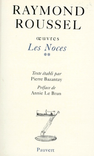 Raymond Roussel - Oeuvres. Tome 2, Les Noces.