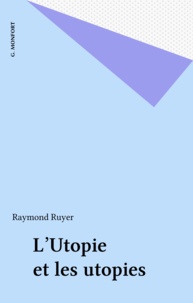 Raymond Ruyer - L'Utopie et les utopies.