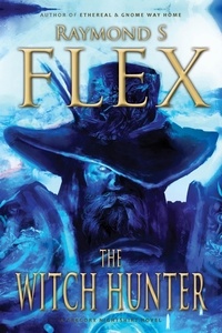  Raymond S Flex - The Witch Hunter: A Gregory Nightshirt Novel.