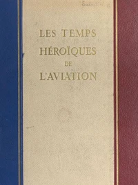 Les temps héroïques de l'aviation
