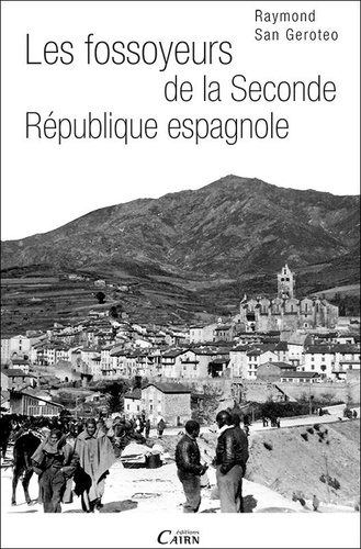 Raymond San Geroteo - Les fossoyeurs de la Seconde République espagnole.