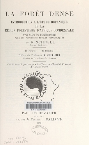 Raymond Schnell et  Institut français d'Afrique no - La forêt dense - Introduction à l'étude botanique de la région forestière d'Afrique occidentale, avec les clefs de détermination pour les principales espèces arborescentes.