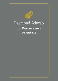Thibaut Matrat et Raymond Schwab - La Renaissance orientale.