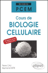 Raymond Seïte et Pierre Cau - Cours de biologie cellulaire.