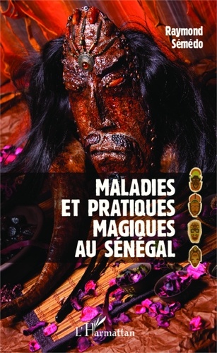 Raymond Sémédo - Maladies et pratiques magiques au Sénégal.