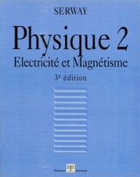 Raymond Serway - Physique. Tome 2, Electricite Et Magnetisme.