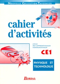Raymond Tavernier et Danielle Canal - Physique Et Technologie Ce1. Cahiers D'Activites.