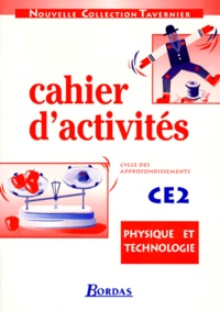 Raymond Tavernier et Danielle Canal - Physique Et Technologie Ce2. Cahier D'Activites.