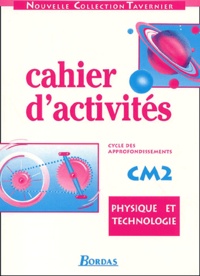 Raymond Tavernier - Physique Et Technologie Cm2. Cahier D'Activites.