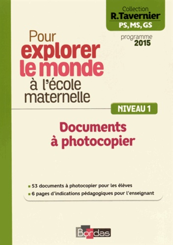 Raymond Tavernier - Pour explorer le monde à l'école maternelle - Documents à photocopier Niveau 1.