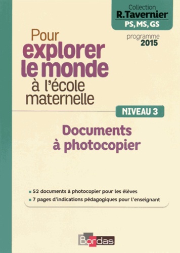 Raymond Tavernier - Pour explorer le monde à l'école maternelle - Documents à photocopier Niveau 3.