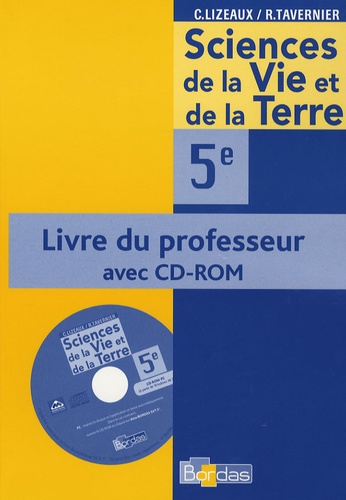 Raymond Tavernier et Claude Lizeaux - Science de la Vie et de la Terre 5e - Livre du professeur. 1 Cédérom