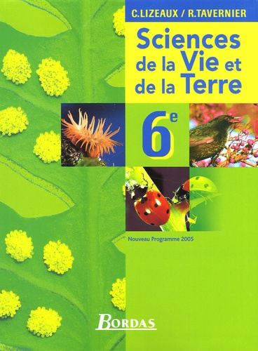 Raymond Tavernier et Claude Lizeaux - Science et Vie de la Terre 6e - Programme 2005.