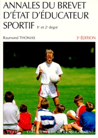 Raymond Thomas - Annales Du Brevet D'Etat D'Educateur Sportif. 1er Et 2eme Degre, 3eme Edition.