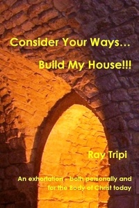  Raymond Tripi - Consider your ways...Build my house!!!.