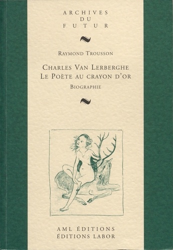 Raymond Trousson - Charles van lerberghe : le poete au crayon d'or : biographie.
