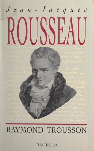 Jean-Jacques Rousseau. Heurs et malheurs d'une conscience