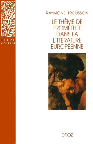 Le thème de Prométhée dans la littérature européenne 3e édition