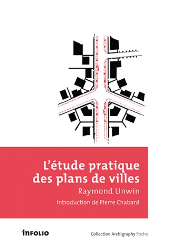 Raymond Unwin - L'étude pratique des plans de villes - Introduction à l'art de dessiner les plans d'amenagement et d'extension.