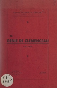 Raymond Vallentin du Cheylard - Le génie de Clemenceau (1841-1929).