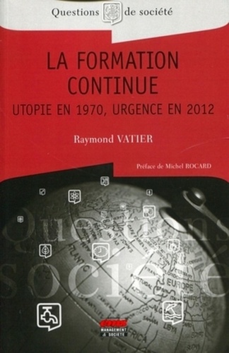 Raymond Vatier - La formation continue - Utopie en 1970, urgence en 2012.