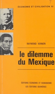 Raymond Vernon - Le dilemme du Mexique - Les rôles respectifs du secteur public et du secteur privé dans le développement.