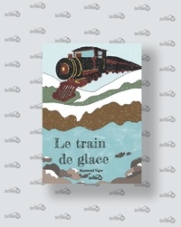 Raymond Viger - Le train de glace (Livre à colorier).