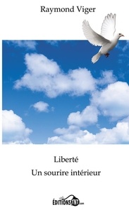 Raymond Viger - Liberté, un sourire intérieur - 2e édition.