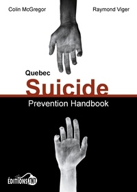 Raymond Viger et Colin McGregor - Quebec Suicide Prevention Handbook.